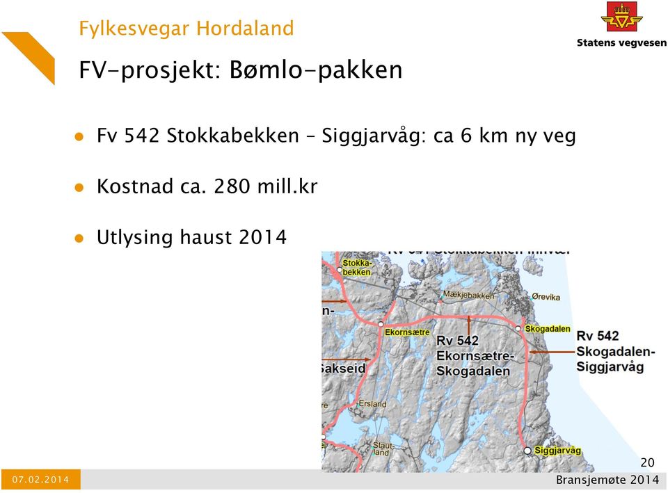 Siggjarvåg: ca 6 km ny veg Kostnad