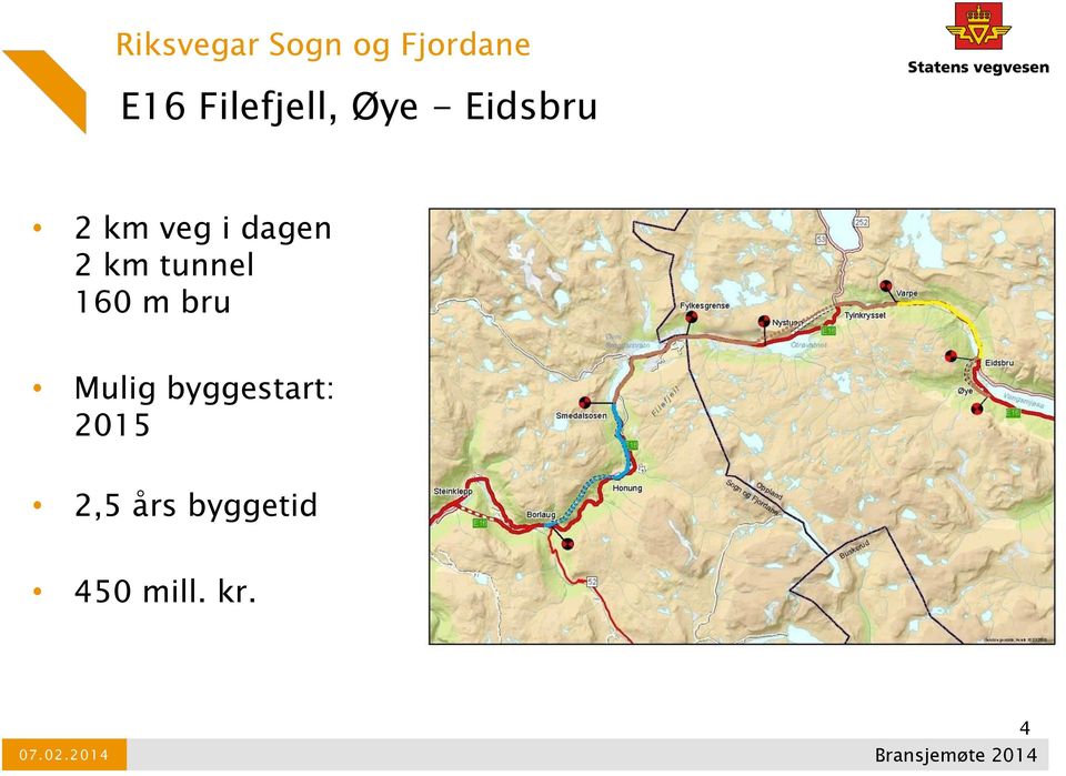 dagen 2 km tunnel 160 m bru Mulig