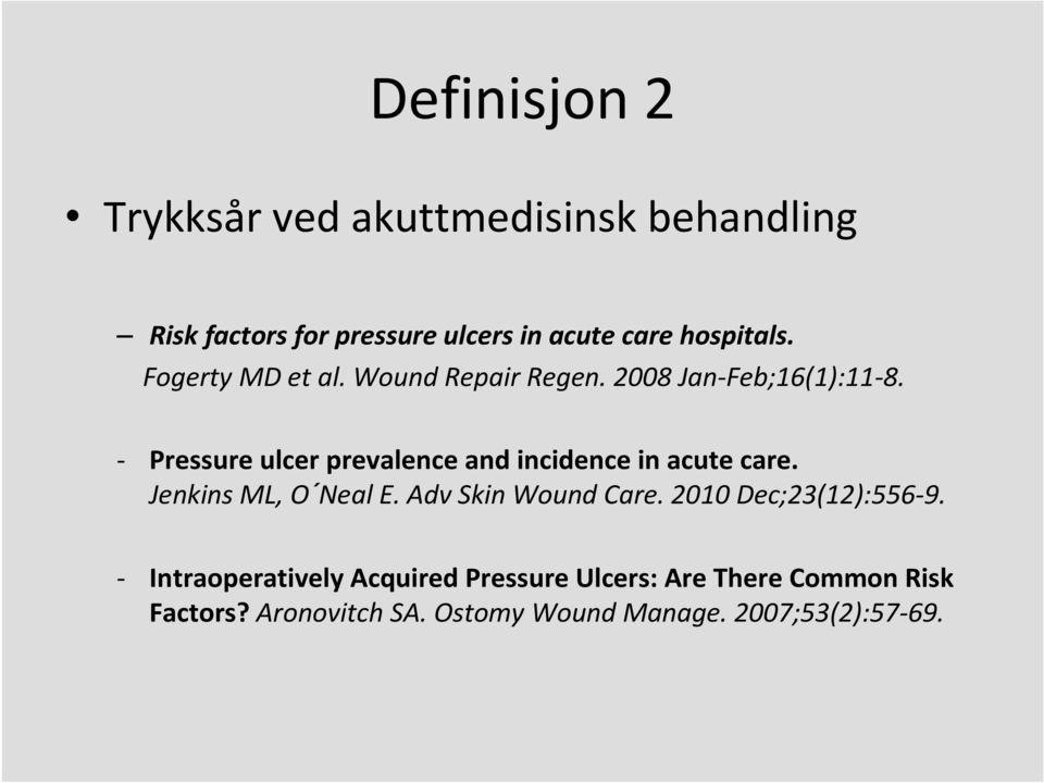 - Pressure ulcer prevalence and incidence in acute care. Jenkins ML, O Neal E. Adv Skin Wound Care.