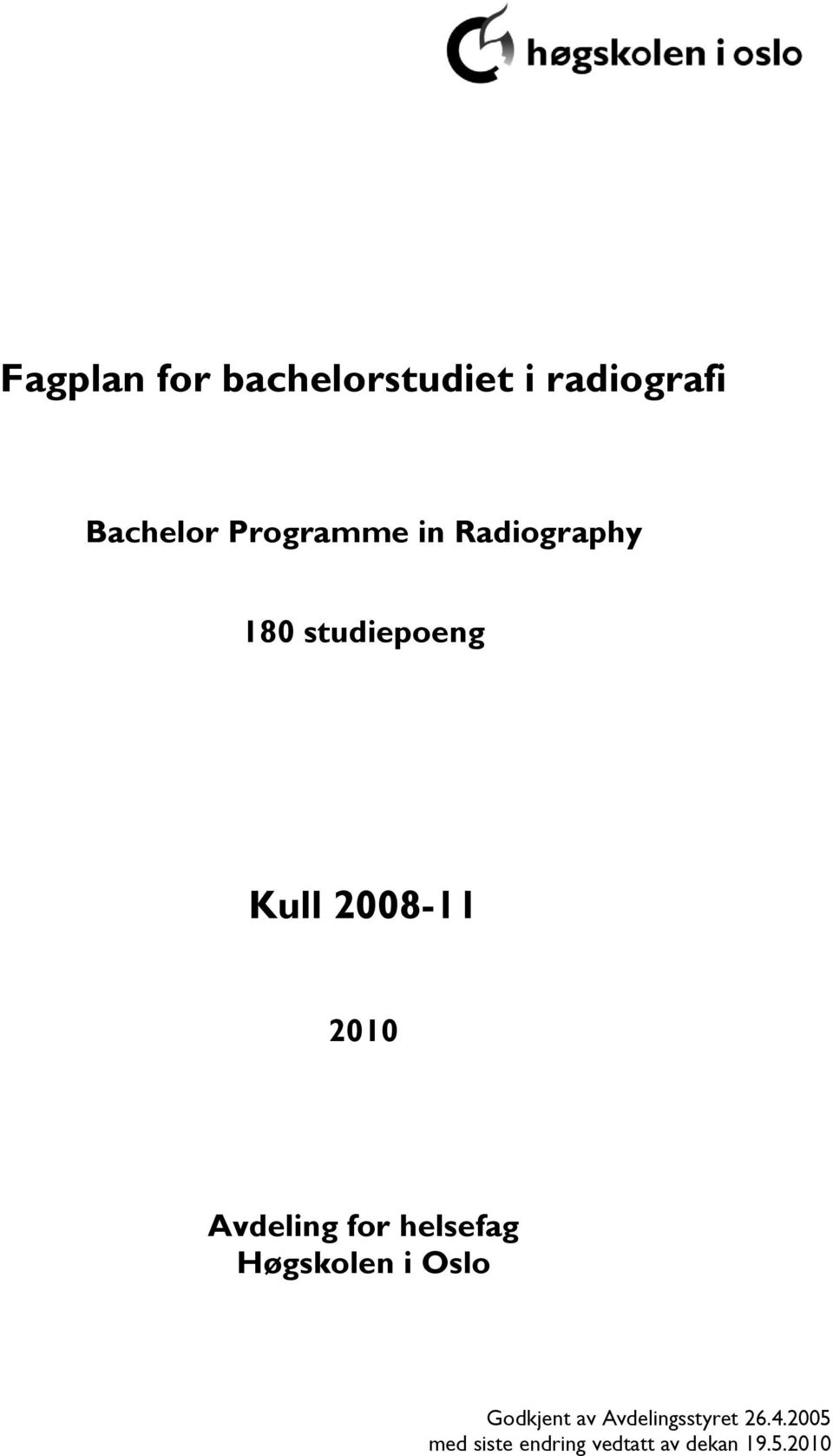 2010 Avdeling for helsefag Høgskolen i Oslo Godkjent av