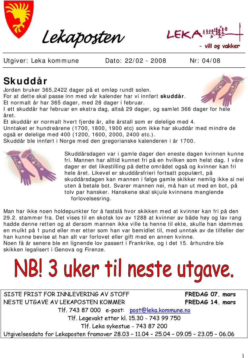 Et skuddår er normalt hvert fjerde år, alle årstall som er delelige med 4.