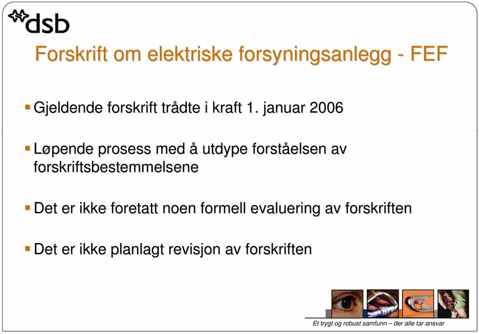 januar 2006 Løpende prosess med å utdype forståelsen av