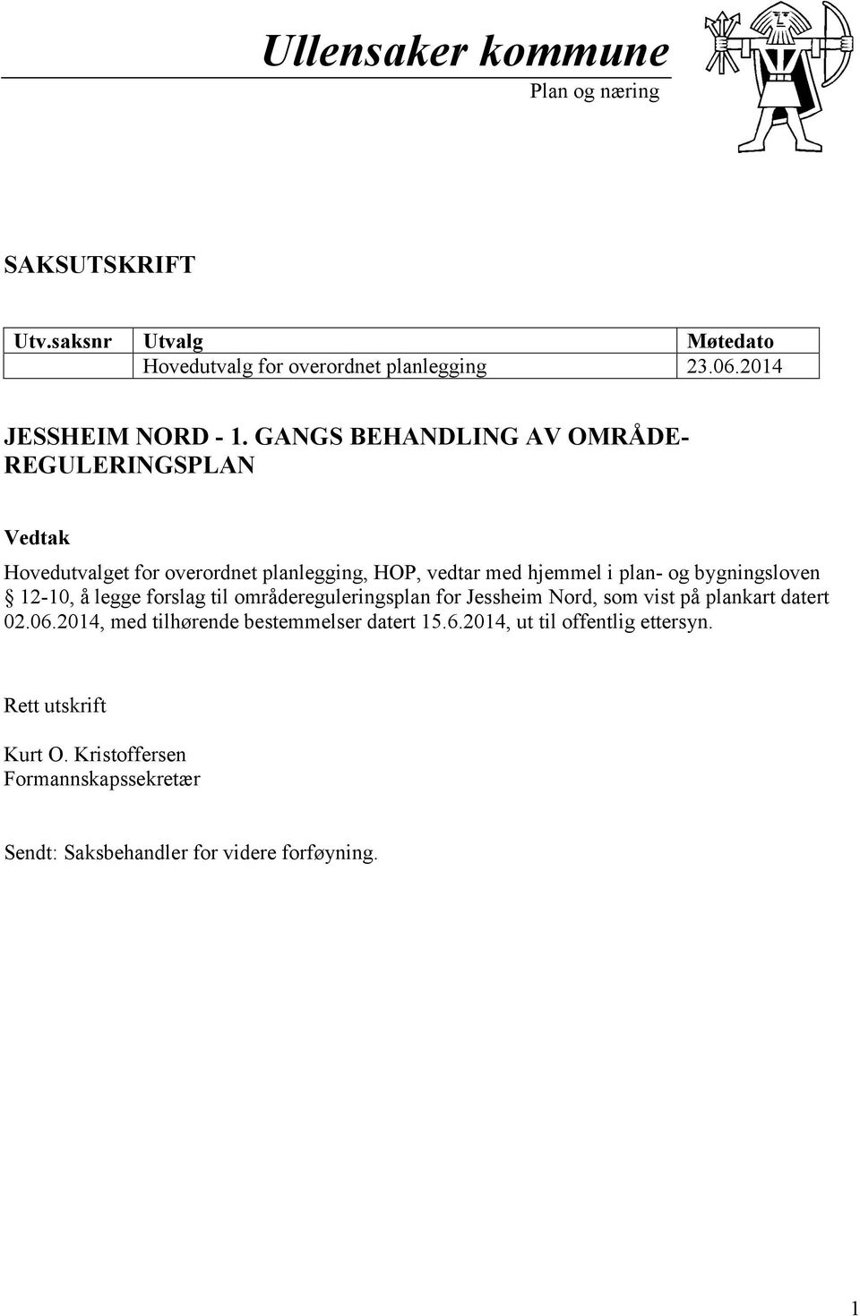 12-10, å legge forslag til områdereguleringsplan for Jessheim Nord, som vist på plankart datert 02.06.