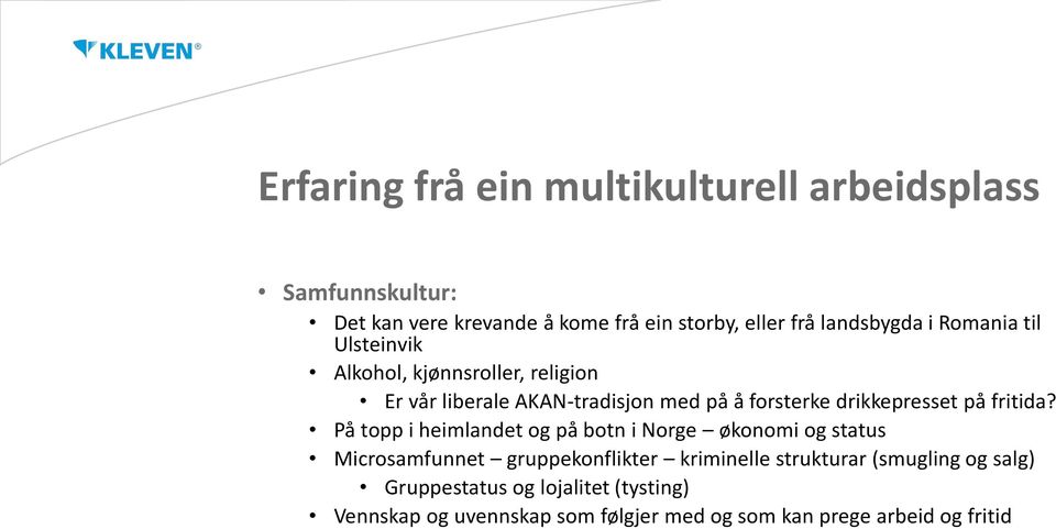 På topp i heimlandet og på botn i Norge økonomi og status Microsamfunnet gruppekonflikter kriminelle strukturar