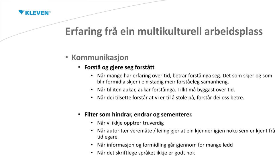 Når dei tilsette forstår at vi er til å stole på, forstår dei oss betre. Filter som hindrar, endrar og sementerer.