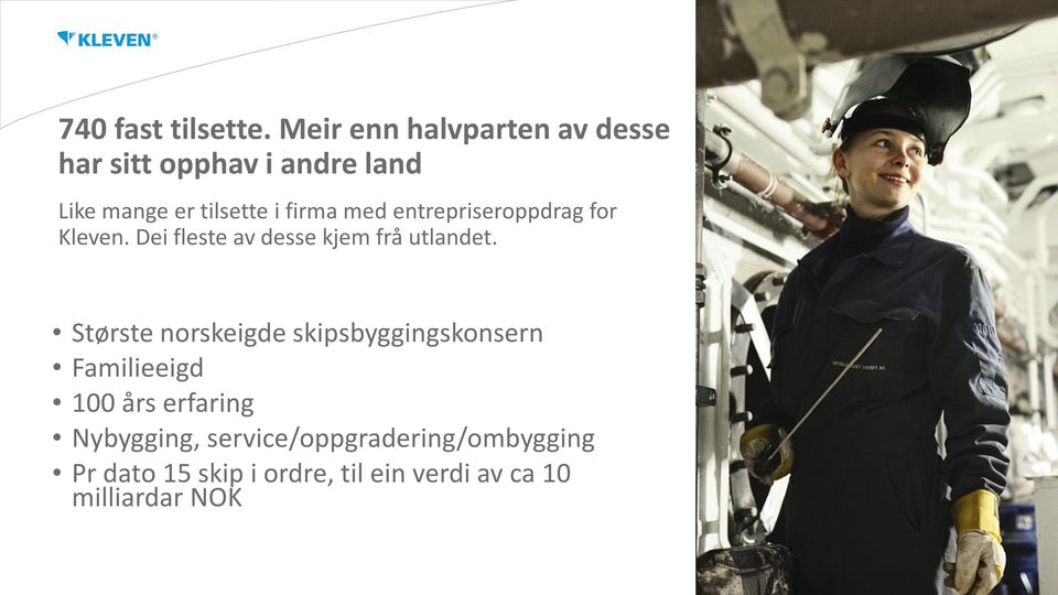 med entrepriseroppdrag for Kleven. Dei fleste av desse kjem frå utlandet.