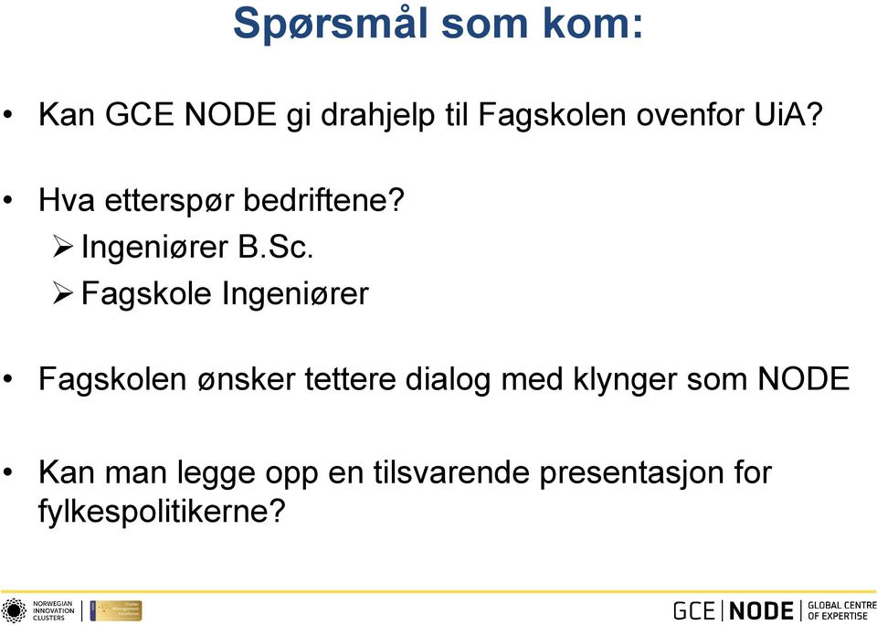 Fagskole Ingeniører Fagskolen ønsker tettere dialog med klynger