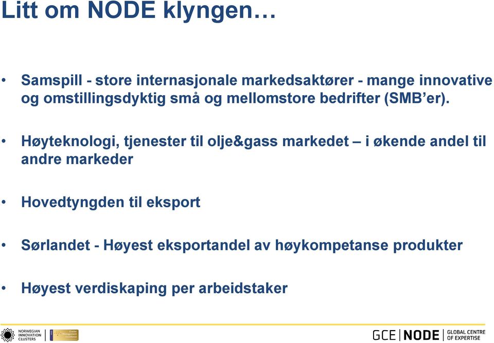 Høyteknologi, tjenester til olje&gass markedet i økende andel til andre markeder