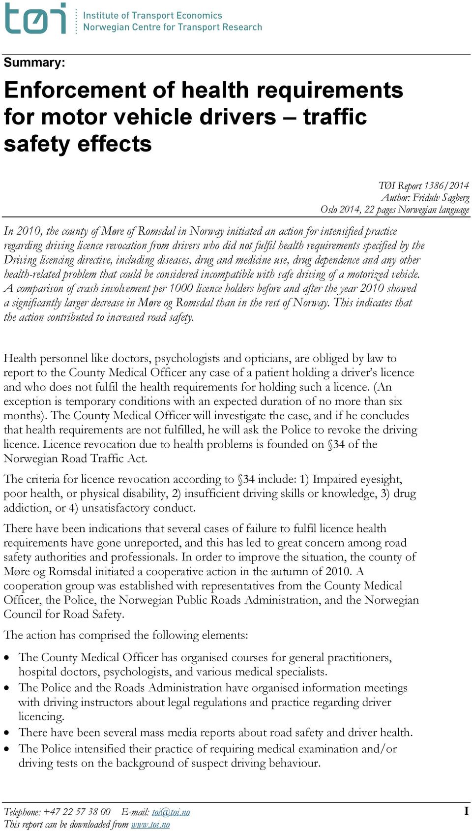 directive, including diseases, drug and medicine use, drug dependence and any other health-related problem that could be considered incompatible with safe driving of a motorized vehicle.