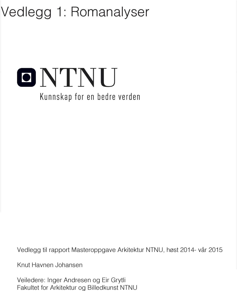 Masteroppgave Arkitektur NTNU, høst 2014- vår 2015 Knut Havnen Johansen