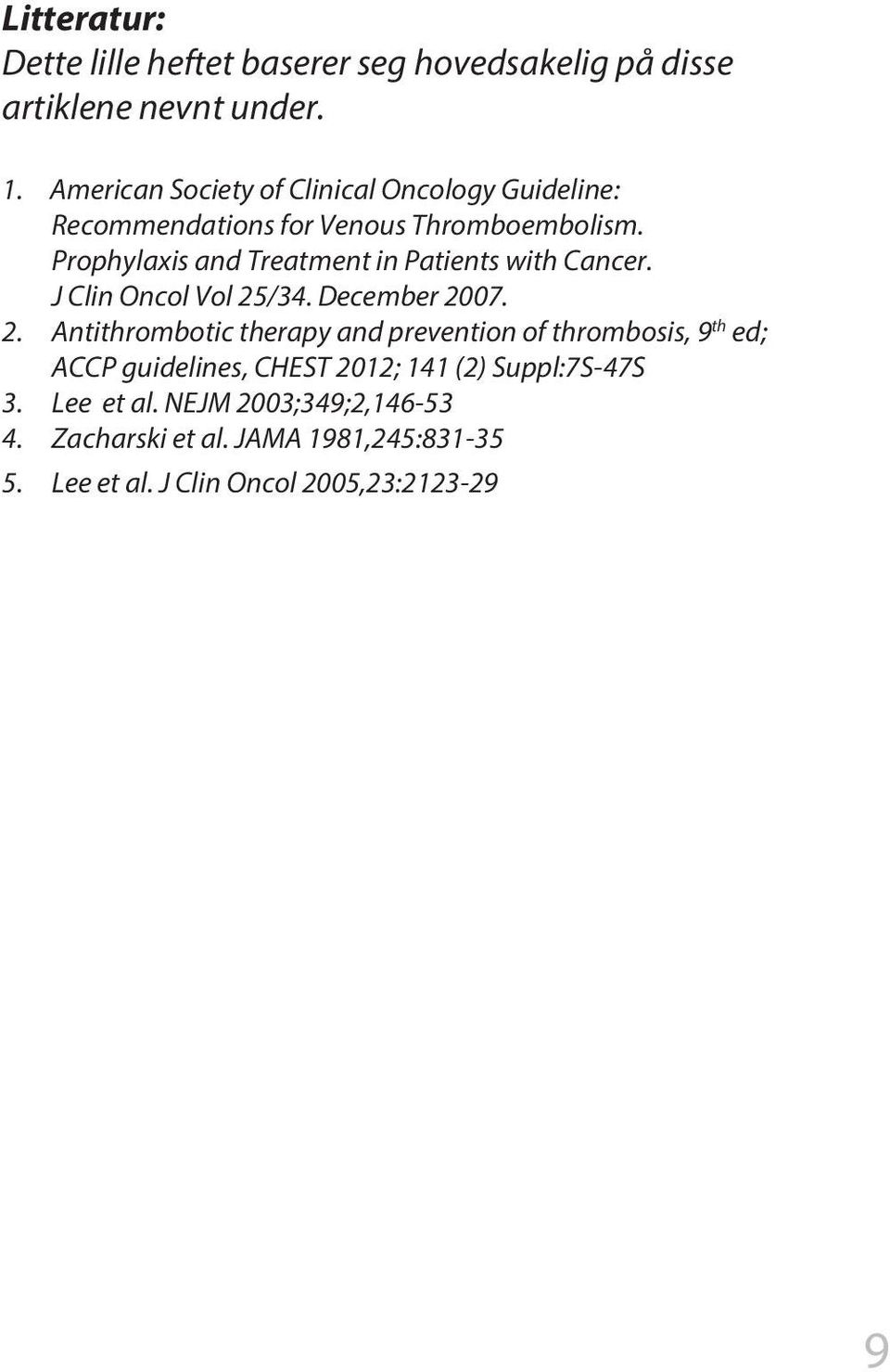 Prophylaxis and Treatment in Patients with Cancer. J Clin Oncol Vol 25