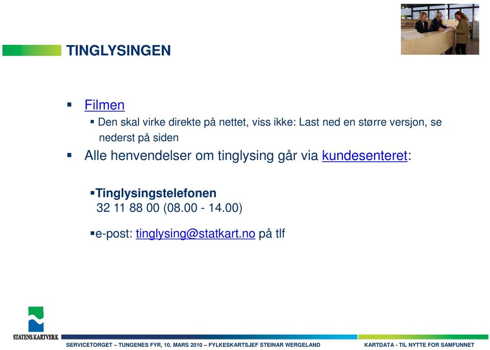 henvendelser om tinglysing går via kundesenteret: