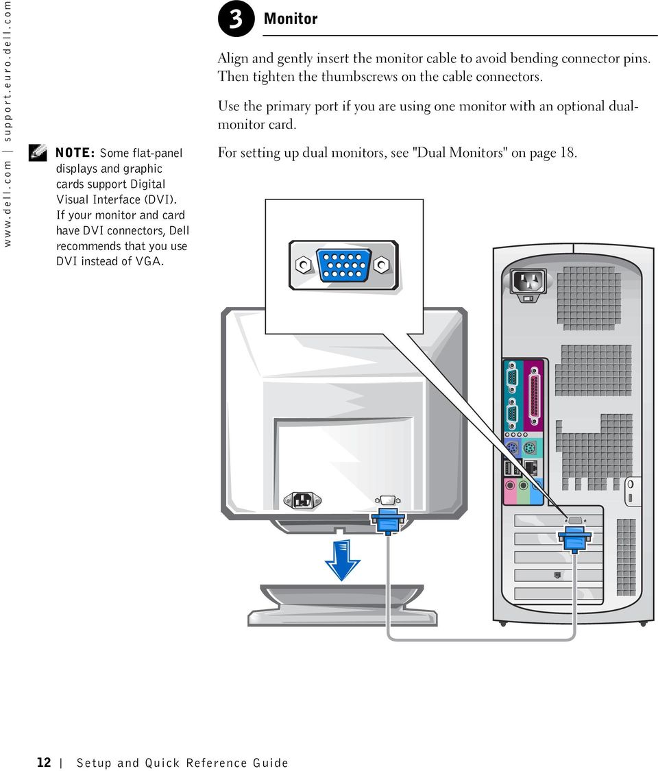 3 Monitor Align and gently insert the monitor cable to avoid bending connector pins.