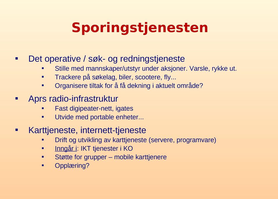 .. Organisere tiltak for å få dekning i aktuelt område? Fast digipeater-nett, igates Utvide med portable enheter.