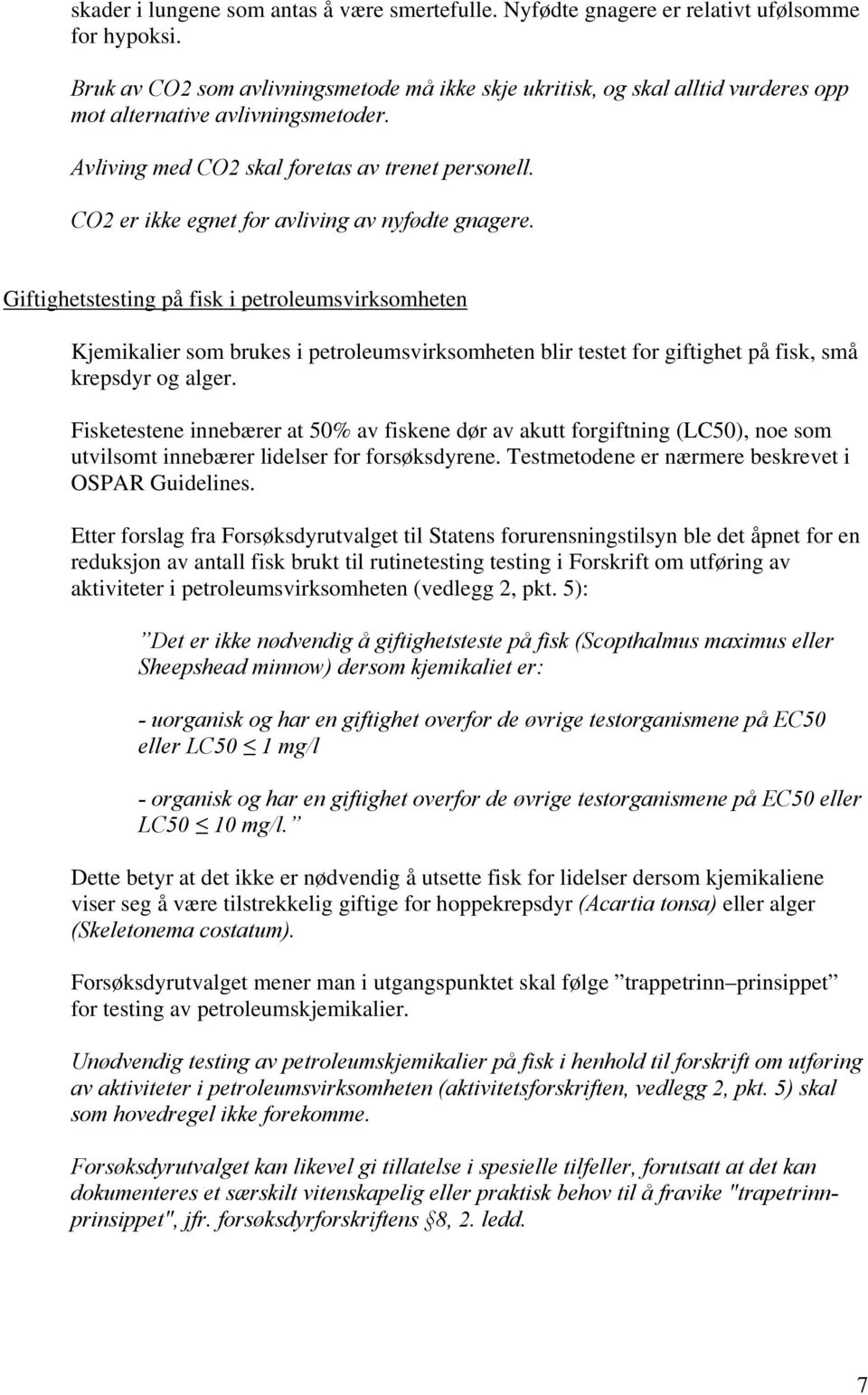 CO2 er ikke egnet for avliving av nyfødte gnagere.