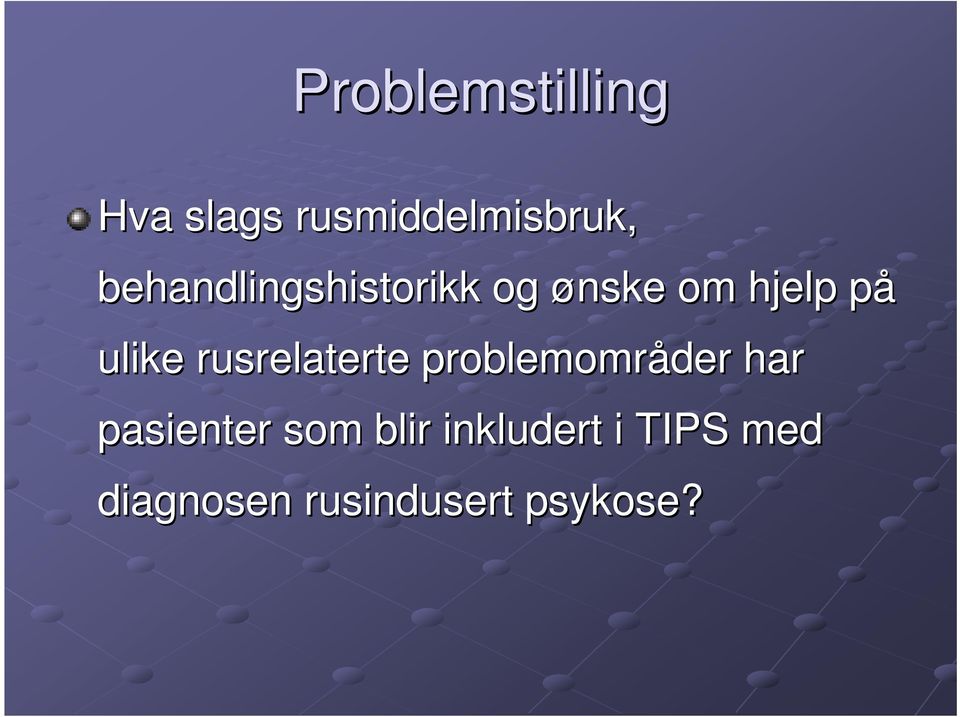 rusrelaterte problemområder har pasienter som