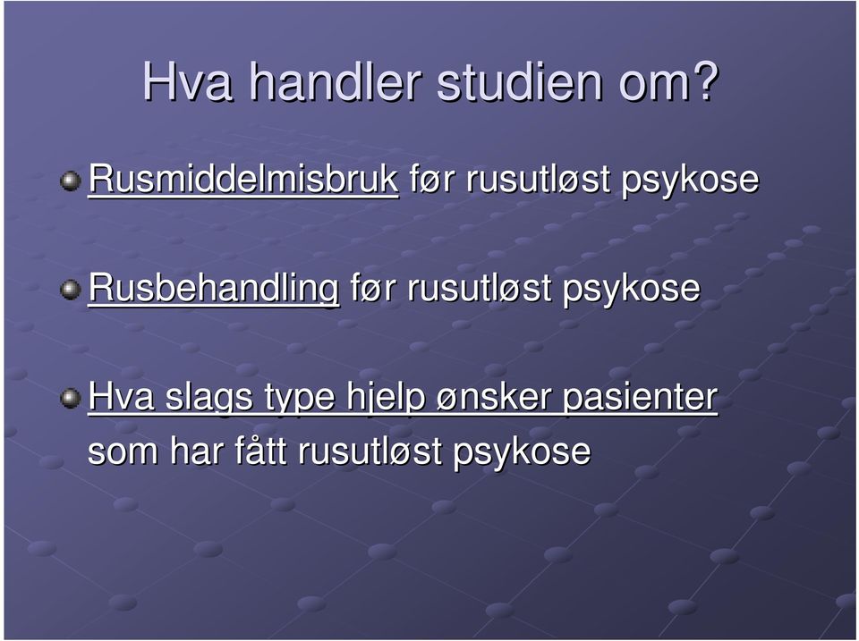 Rusbehandling før r rusutløst st psykose Hva