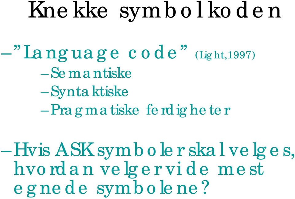 Pragmatiske ferdigheter Hvis ASK symboler