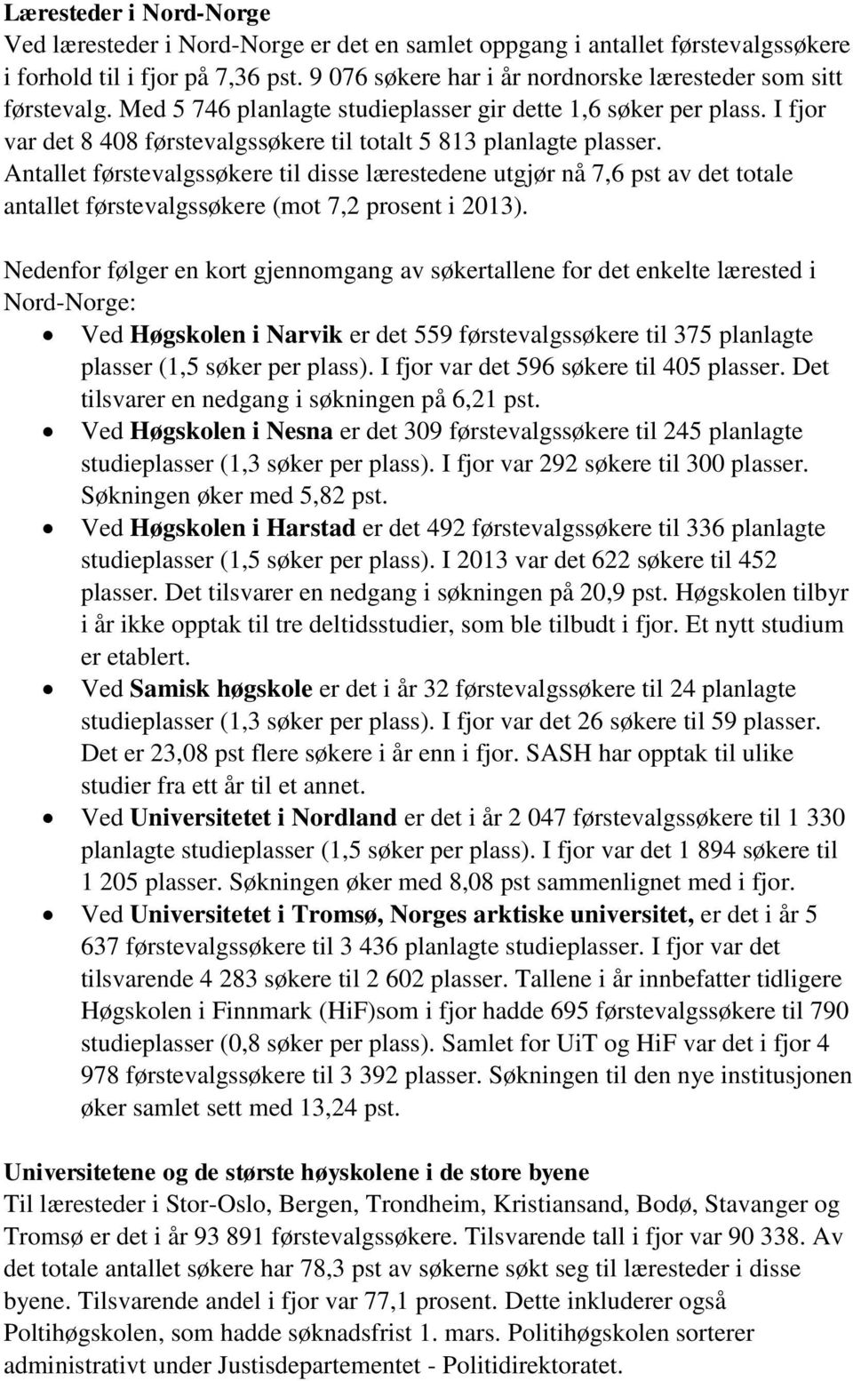 I fjor var det 8 408 førstevalgssøkere til totalt 5 813 planlagte plasser.