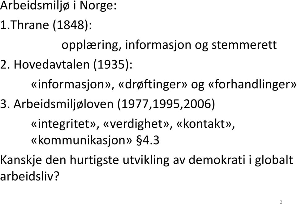 Arbeidsmiljøloven (1977,1995,2006) «integritet», «verdighet», «kontakt»,