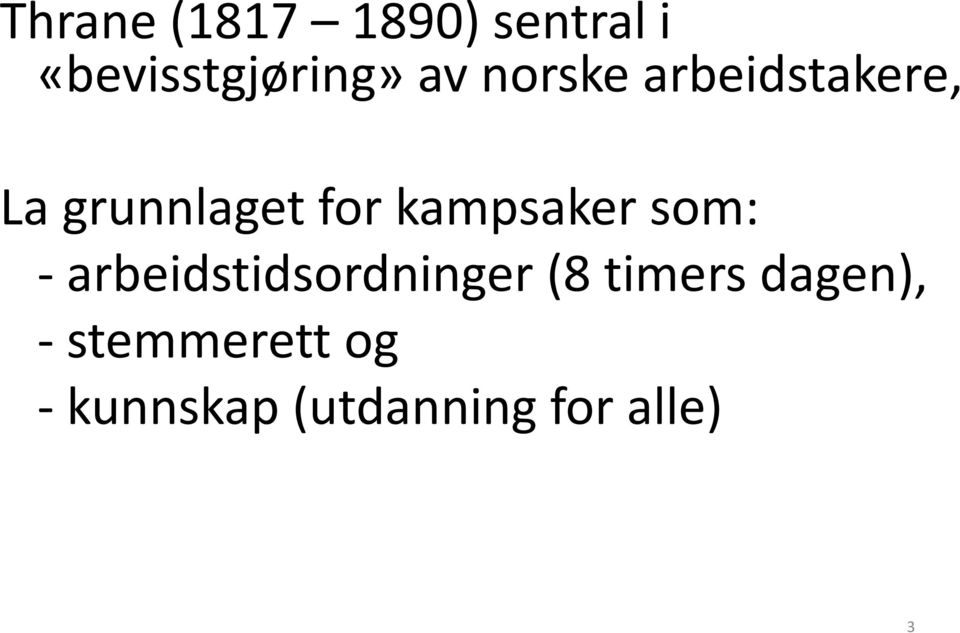 kampsaker som: -arbeidstidsordninger (8 timers