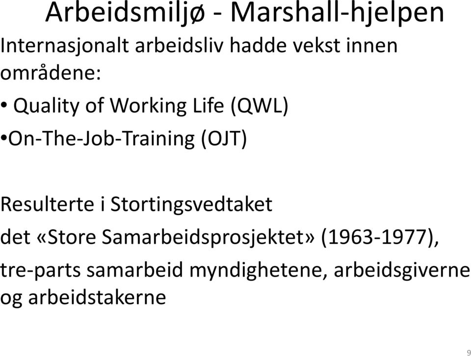 Resulterte i Stortingsvedtaket det «Store Samarbeidsprosjektet»