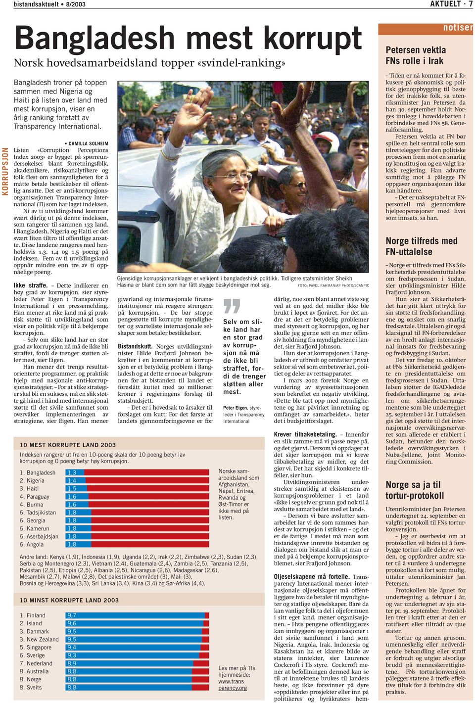 CAMILLA SOLHEIM Listen «Corruption Perceptions Index 2003» er bygget på spørreundersøkelser blant forretningsfolk, akademikere, risikoanalytikere og folk flest om sannsynligheten for å måtte betale