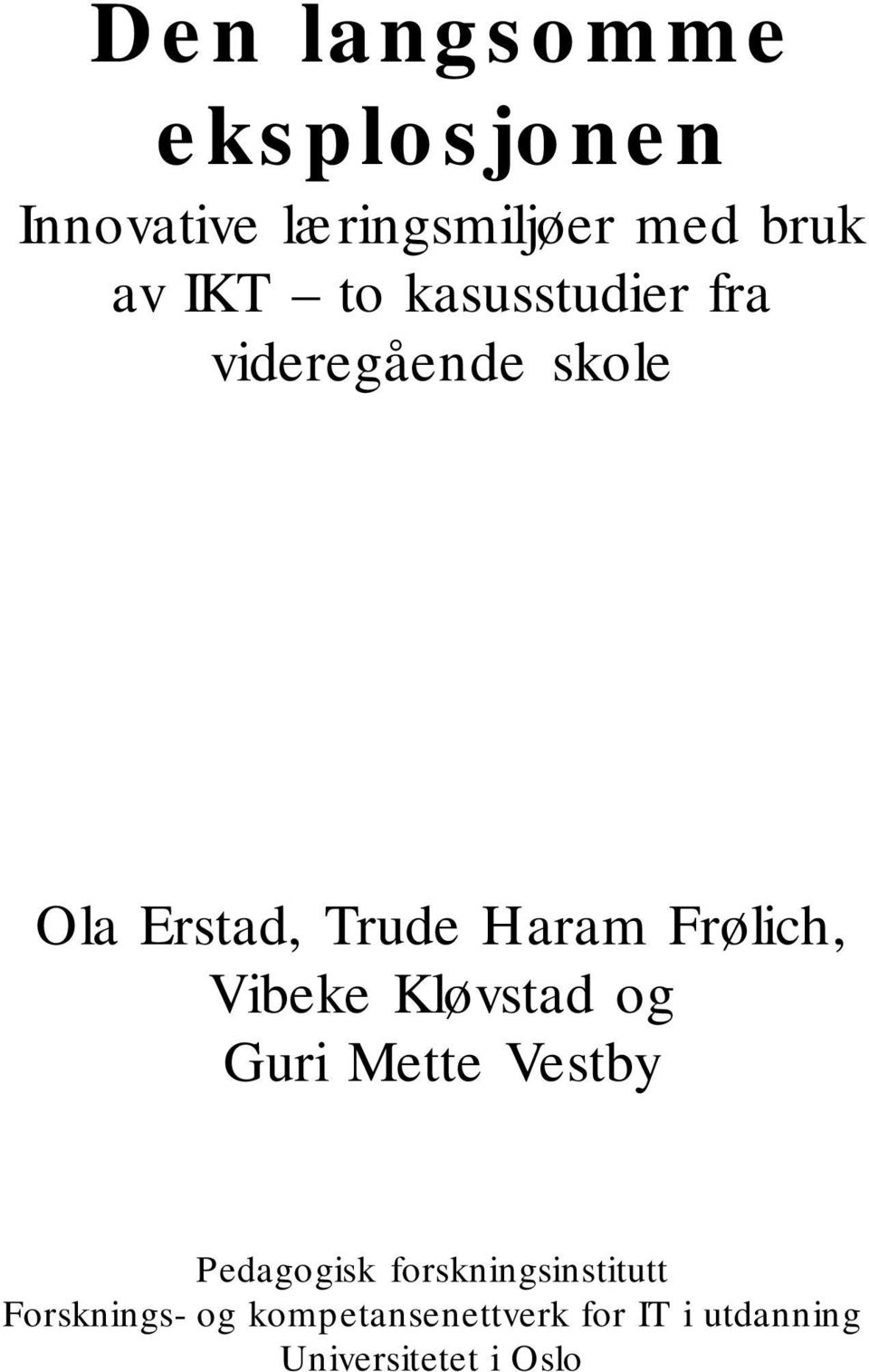 Erstad, Trude Haram Frølich, Vibeke Kløvstad og Guri Mette Vestby Pedagogisk