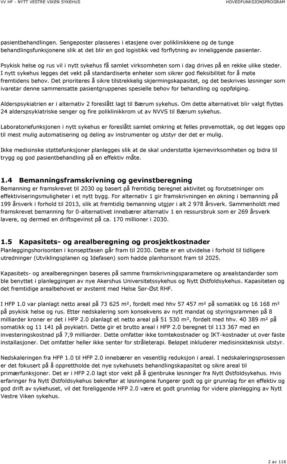 I nytt sykehus legges det vekt på standardiserte enheter som sikrer god fleksibilitet for å møte fremtidens behov.