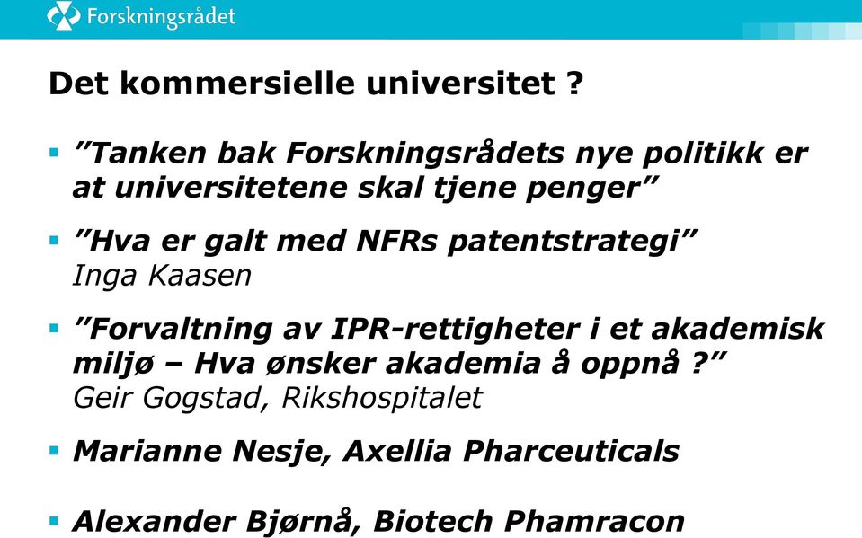 er galt med NFRs patentstrategi Inga Kaasen Forvaltning av IPR-rettigheter i et