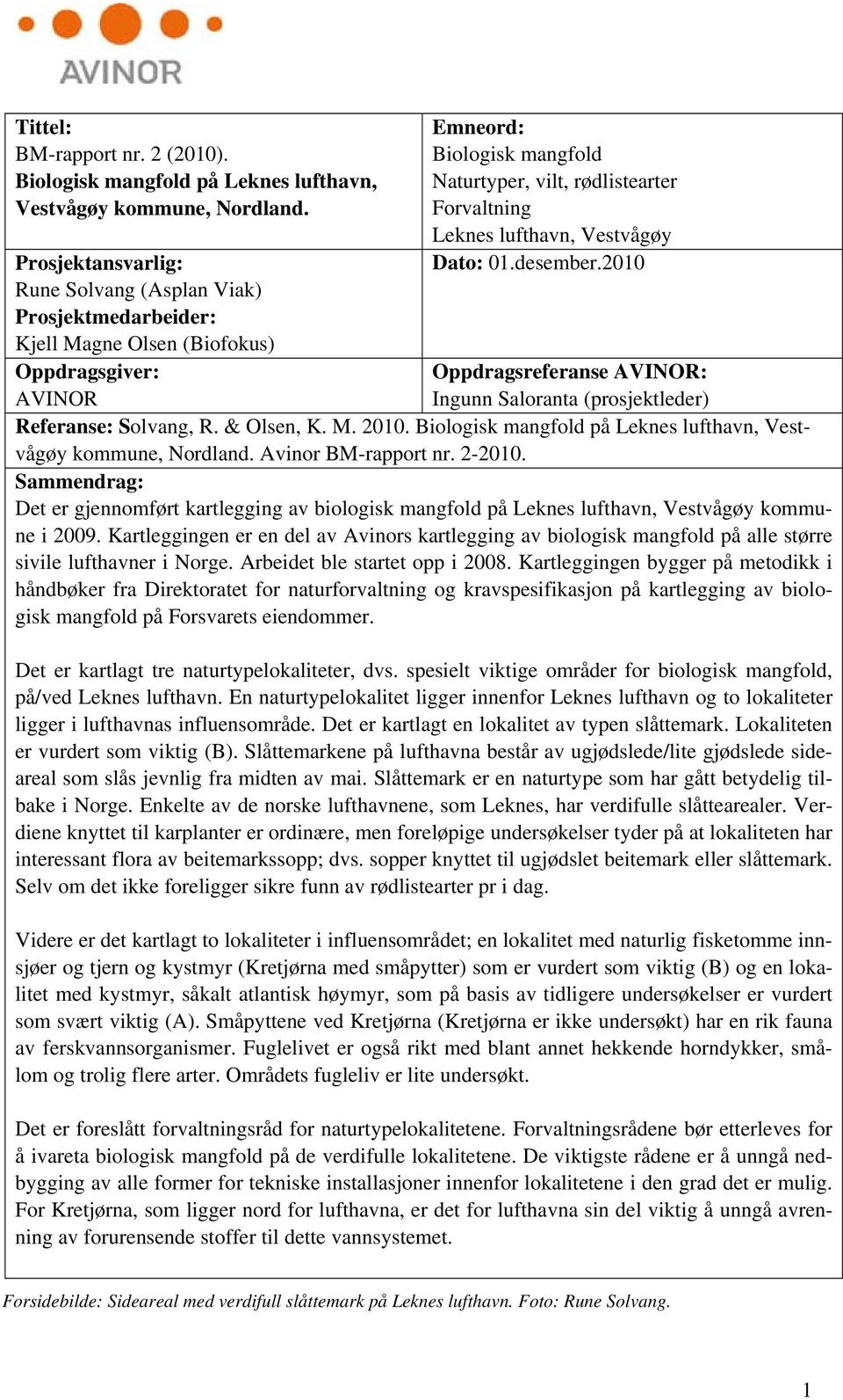 lufthavn, Vestvågøy Dato: 01.desember.2010 Oppdragsreferanse AVINOR: Ingunn Saloranta (prosjektleder) Referanse: Solvang, R. & Olsen, K. M. 2010.