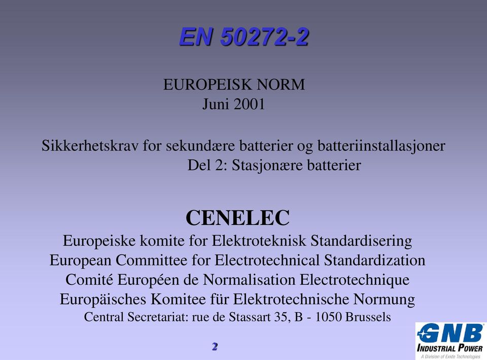 Committee for Electrotechnical Standardization Comité Européen de Normalisation Electrotechnique
