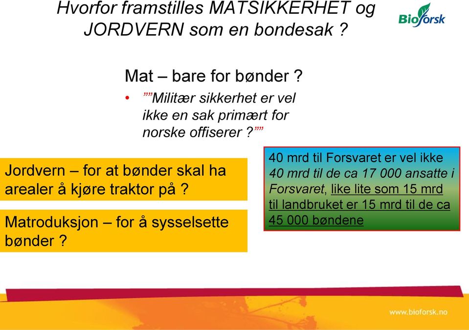 Jordvern for at bønder skal ha arealer å kjøre traktor på? Matroduksjon for å sysselsette bønder?