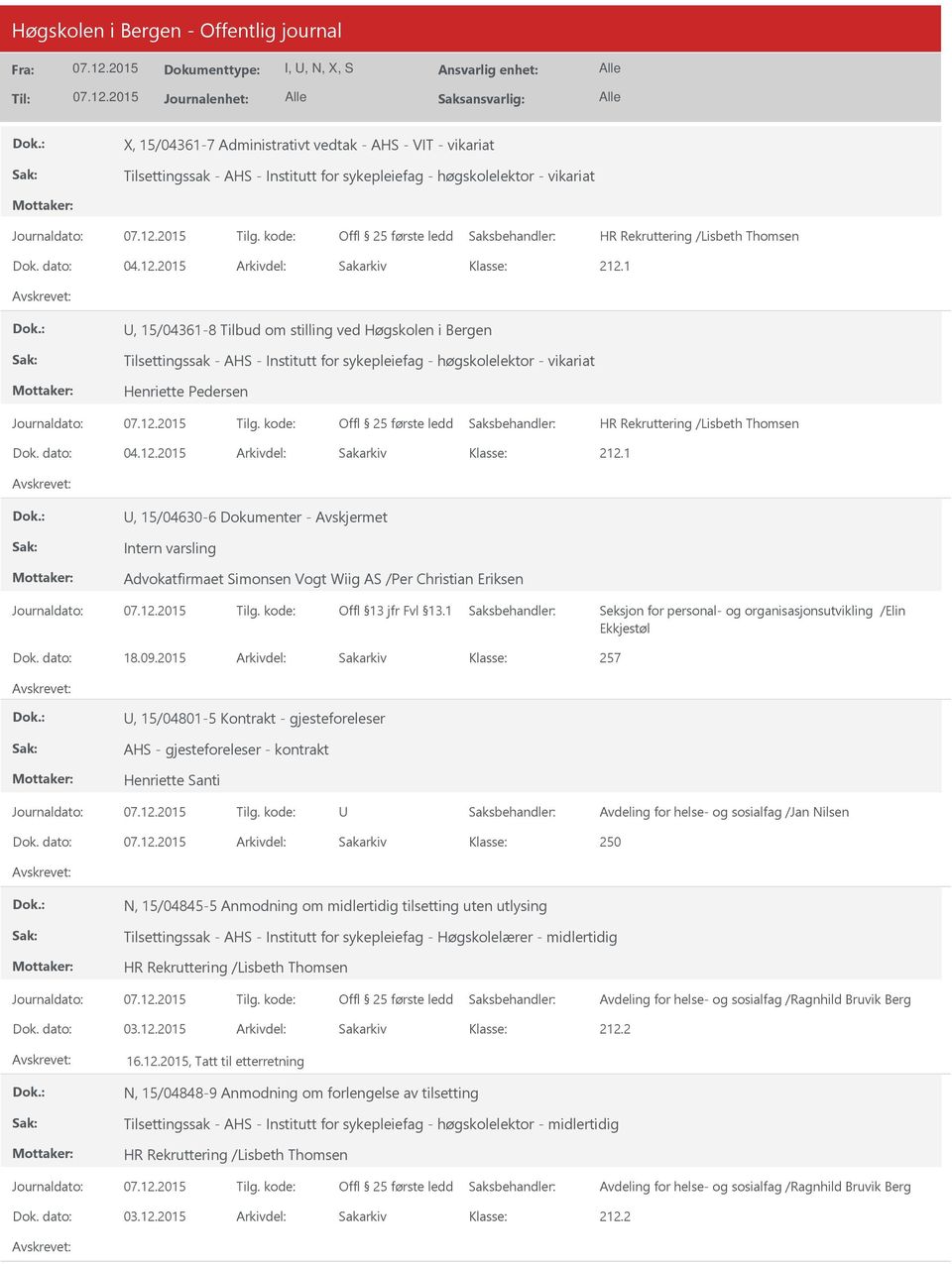 2015 Arkivdel: Sakarkiv, 15/04630-6 Dokumenter - Intern varsling Advokatfirmaet Simonsen Vogt Wiig AS /Per Christian Eriksen Seksjon for personal- og organisasjonsutvikling /Elin Ekkjestøl Dok.