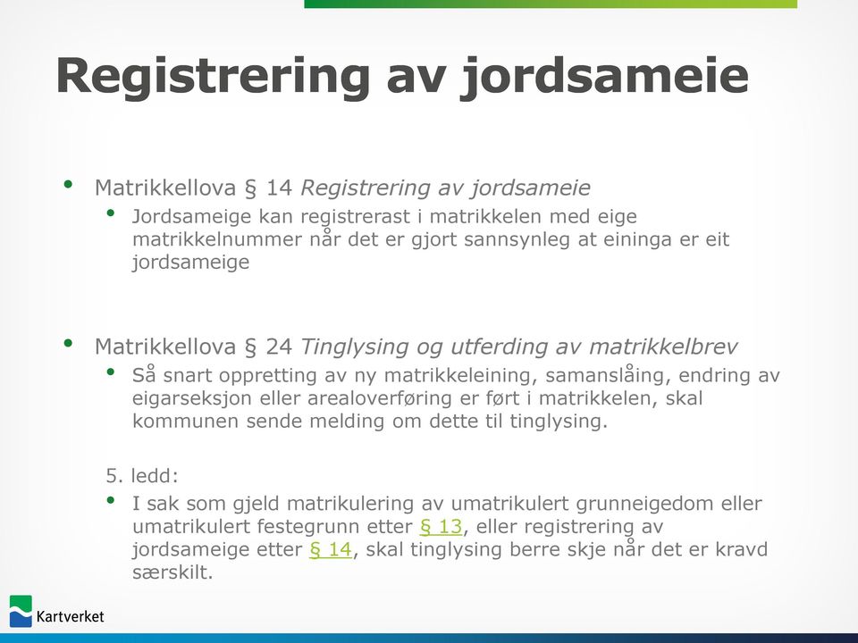 endring av eigarseksjon eller arealoverføring er ført i matrikkelen, skal kommunen sende melding om dette til tinglysing. 5.