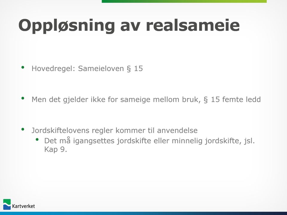 Jordskiftelovens regler kommer til anvendelse Det må