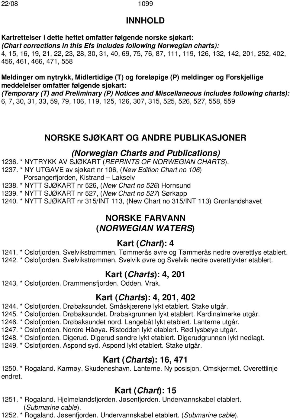 (Temporary (T) and Preliminary (P) Notices and Miscellaneous includes following charts): 6, 7, 30, 31, 33, 59, 79, 106, 119, 125, 126, 307, 315, 525, 526, 527, 558, 559 NORSKE SJØKART OG ANDRE