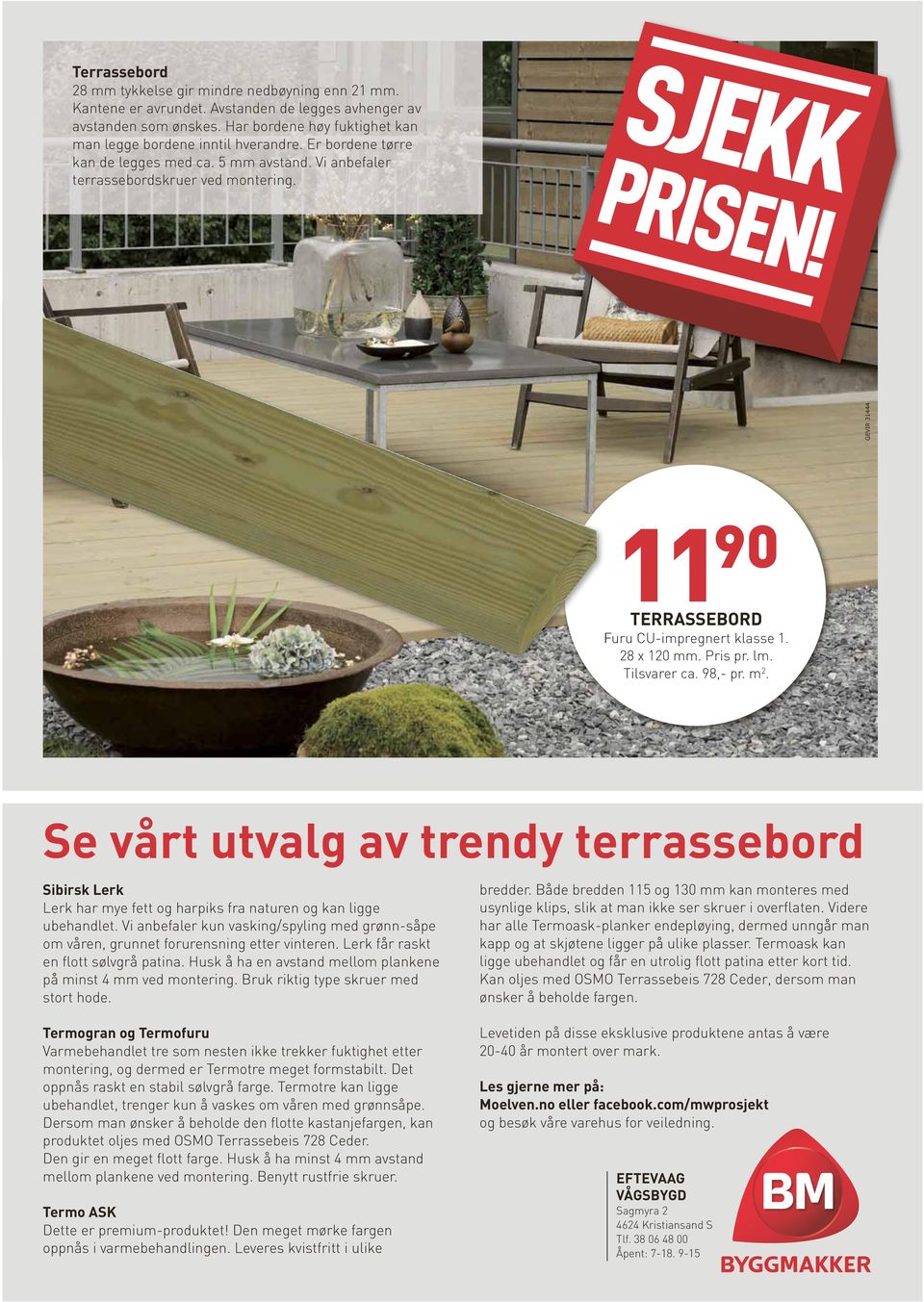 GEVIR 31444 11 90 TERRASSEBORD Furu CU-impregnert klasse 1. 28 x 120 mm. Pris pr. lm. Tilsvarer ca. 98,- pr. m 2.