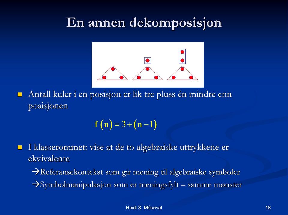 algebraiske uttrykkene er ekvivalente Referansekontekst som gir mening