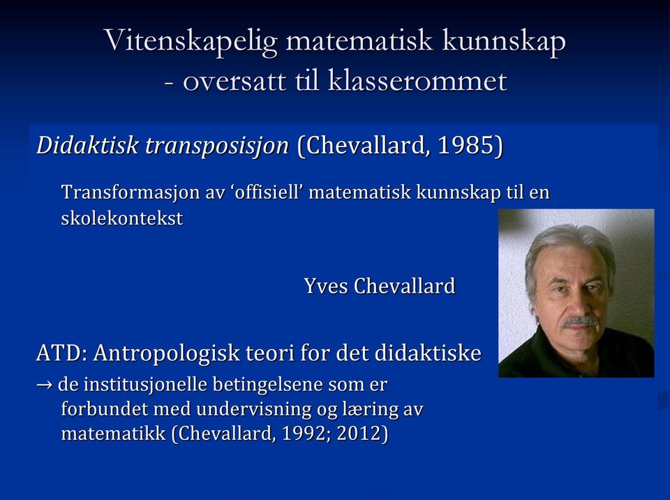 skolekontekst Yves Chevallard ATD: Antropologisk teori for det didaktiske de
