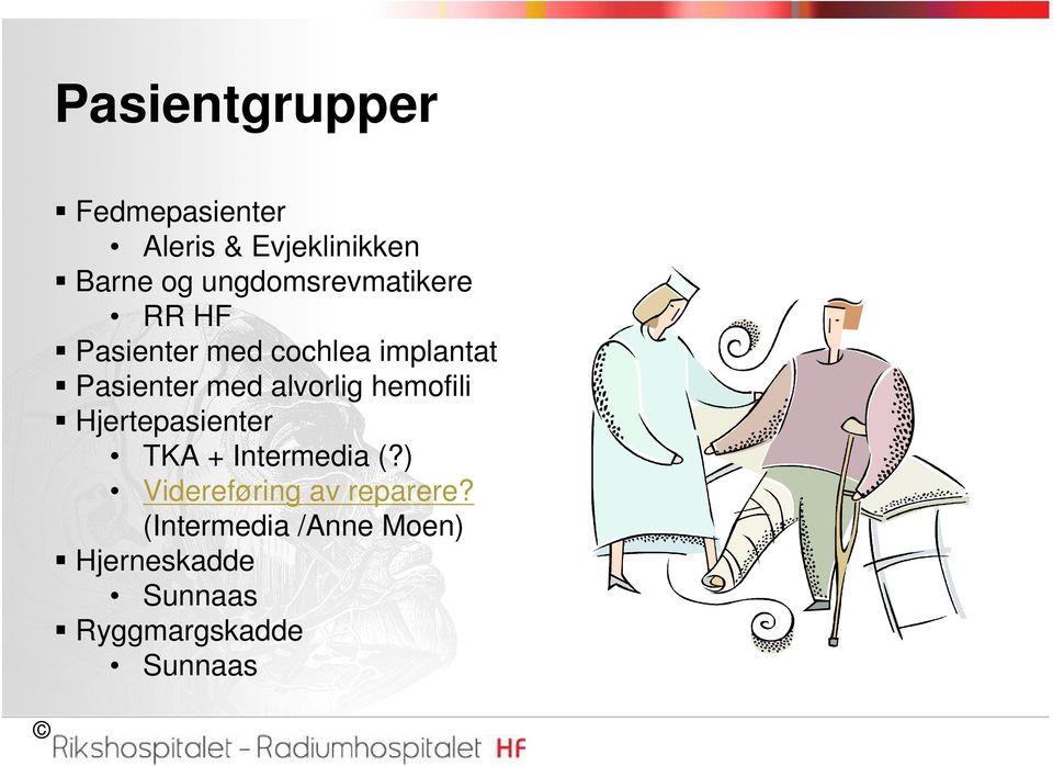 alvorlig hemofili Hjertepasienter TKA + Intermedia (?