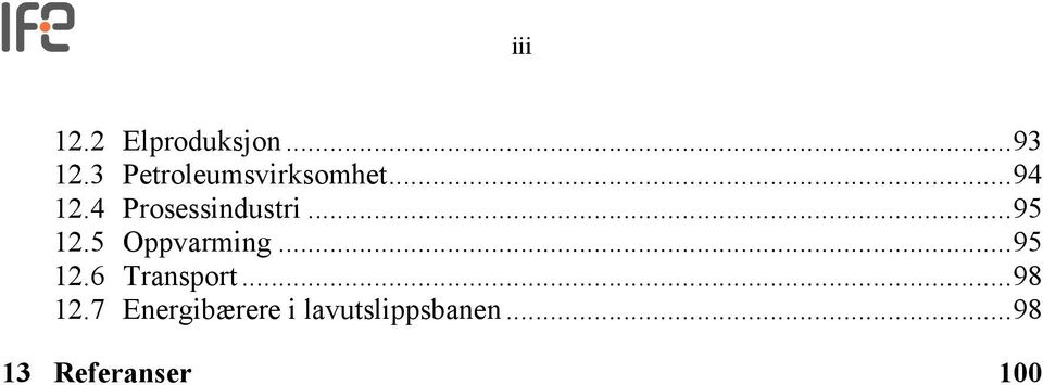 4 Prosessindustri...95 12.5 Oppvarming...95 12.6 Transport.