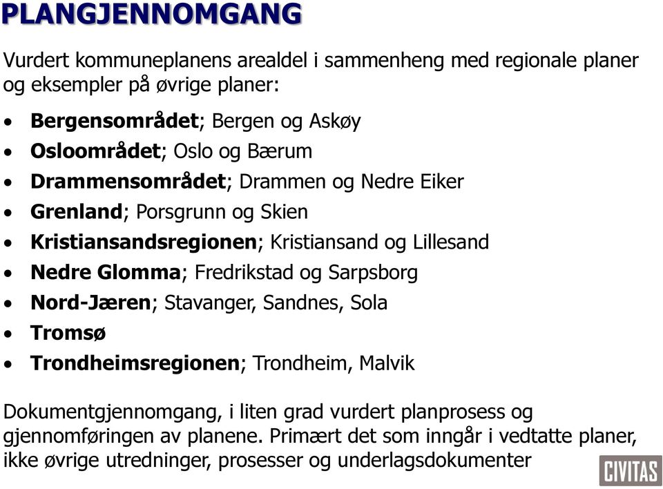 Nedre Glomma; Fredrikstad og Sarpsborg Nord-Jæren; Stavanger, Sandnes, Sola Tromsø Trondheimsregionen; Trondheim, Malvik Dokumentgjennomgang, i