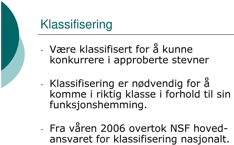 i riktig klasse i forhold til sin funksjonshemming.