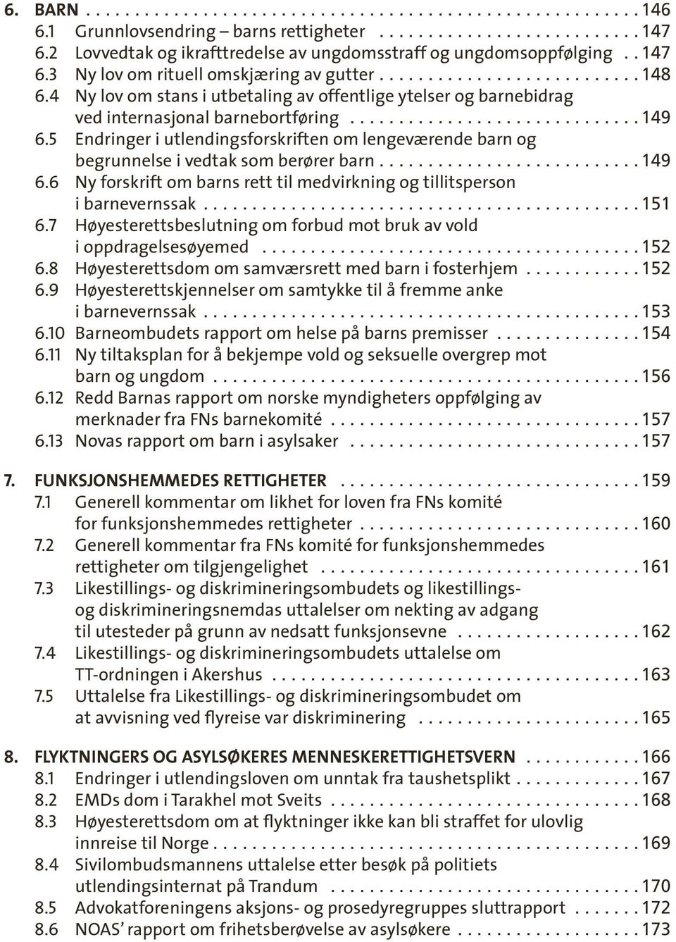 4 Ny lov om stans i utbetaling av offentlige ytelser og barnebidrag ved internasjonal barnebortføring.............................. 149 6.