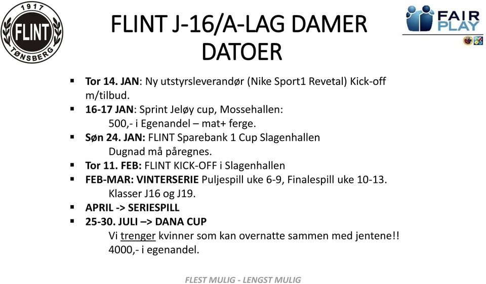JAN: FLINT Sparebank 1 Cup Slagenhallen Dugnad må påregnes. Tor 11.