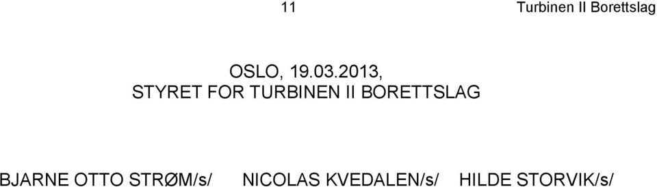 2013, STYRET FOR TURBINEN II
