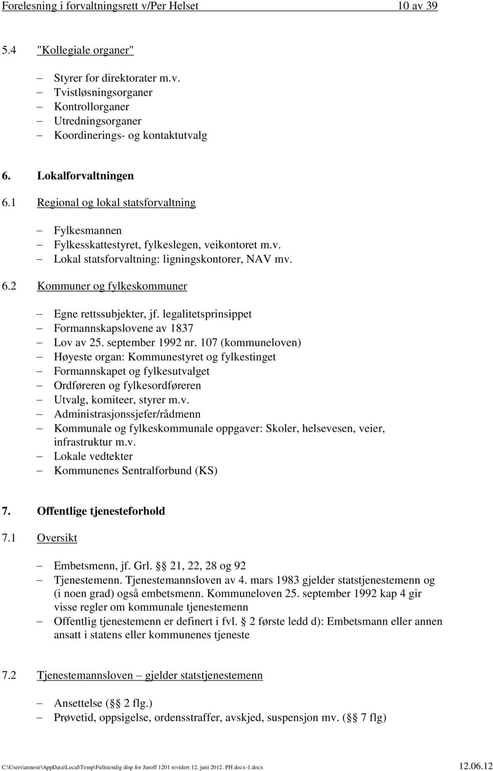 legalitetsprinsippet Formannskapslovene av 1837 Lov av 25. september 1992 nr.