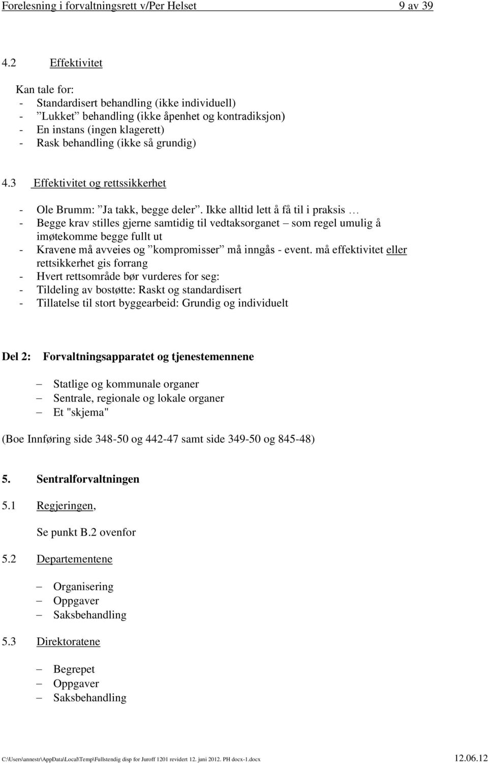 3 Effektivitet og rettssikkerhet - Ole Brumm: Ja takk, begge deler.