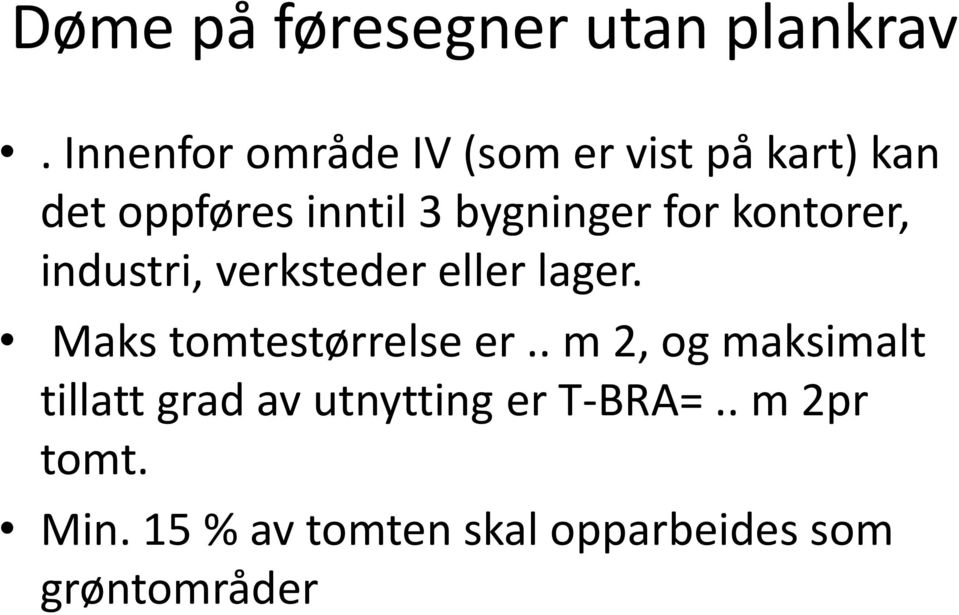 for kontorer, industri, verksteder eller lager. Maks tomtestørrelse er.